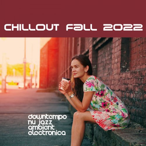 VA - Chillout Fall 2022 (Downtempo, Nu Jazz, Ambient, Electronica) (2022)