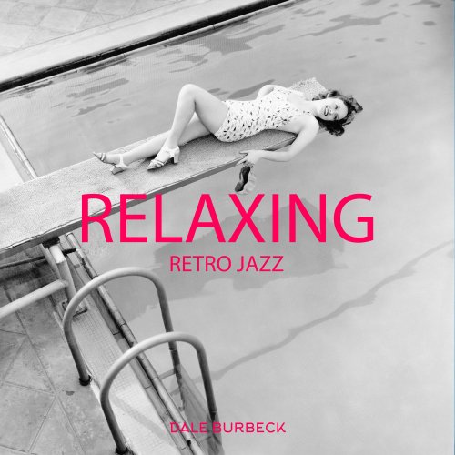 Dale Burbeck - Relaxing Retro Jazz: Instrumental BGM, Good Mood, Jazz for Restaurant 24-7 (2022) Hi-Res