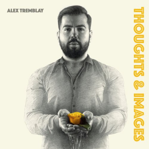 Alex Tremblay - Thoughts and Images (2022) [Hi-Res]