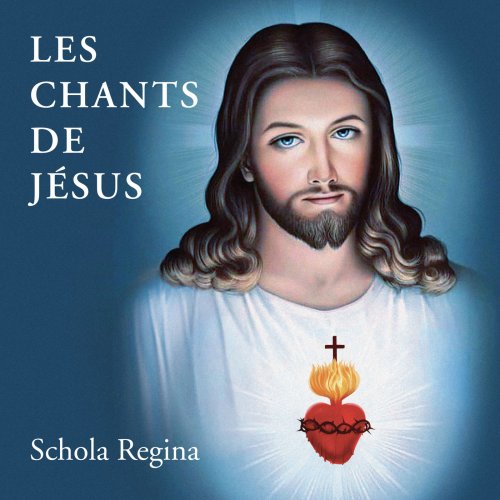 Schola Regina - Les chants de Jésus (2022) [Hi-Res]