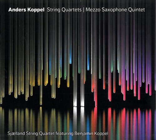 Sjælland String Quartet, Benjamin Koppel - Koppel: String Quartets Nos. 1 & 2 / Mezzo Saxophone Quintet (2011)