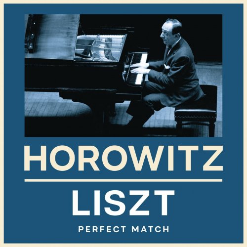Vladimir Horowitz - Horowitz & Liszt- Perfect Match (2022)