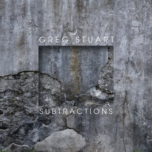 Greg Stuart - Subtractions (2022) Hi-Res