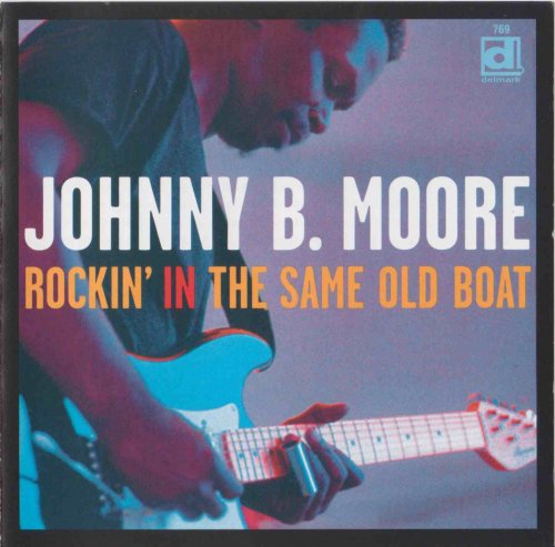 Johnny B. Moore -  Rockin' In The Same Old Boat (2003)