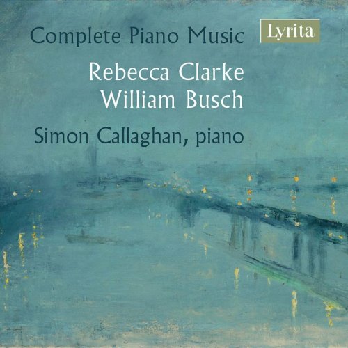 Simon Callaghan - Clarke & Busch: Complete Piano Music (2022)