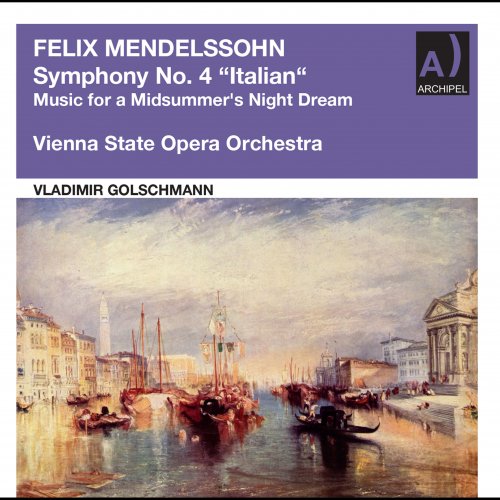 Orchestra of the Vienna State Opera, Vladimir Golschmann - Mendelssohn: Symphony No. 4 in A Major, Op. 90 "Italian" & Music for a Midsummer's Night Dream, Op. 21 (Remastered 2022) (2022)