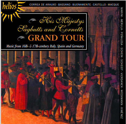 His Majestys Sagbutts and Cornetts - Grand Tour: Music from 16th- & 17th-century Italy, Spain and Germany (2010)