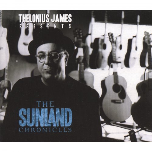 T.J. Sullivan - Thelonius James Presents The Sunland Chronicles (2008)