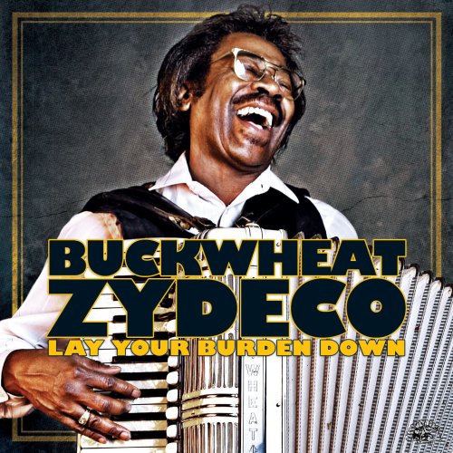 Buckwheat Zydeco - Lay Your Burden Down (2009)