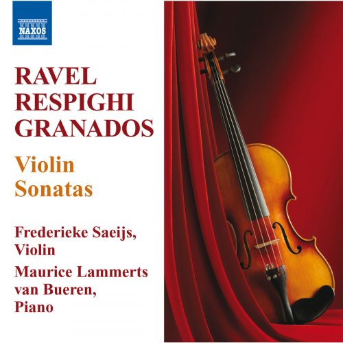Frederieke Saeijs, Maurice Lammerts van Bueren - Ravel, Respighi, Granados - Violin Sonatas (2009)