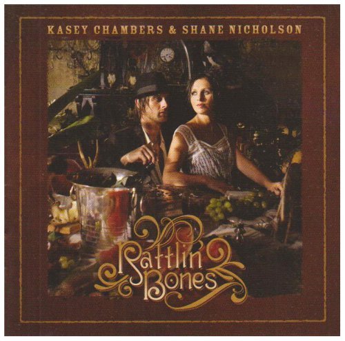 Kasey Chambers & Shane Nicholson - Rattlin' Bones (2008)