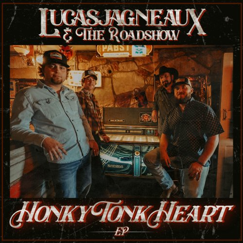 Lucas Jagneaux & the Roadshow - Honky Tonk Heart (2022)