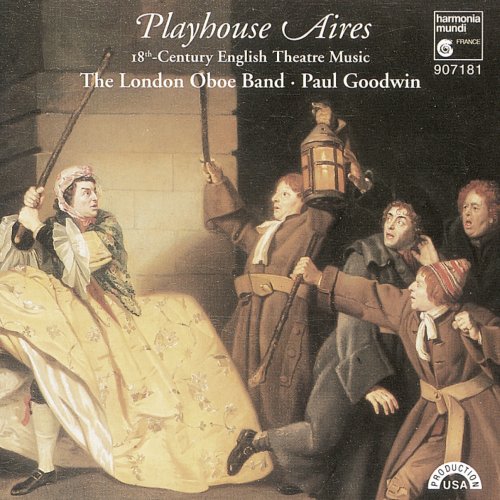 London Oboe Band, Paul Goodwin - Playhouse Aires: 18th Century English Theatre Music (2009)