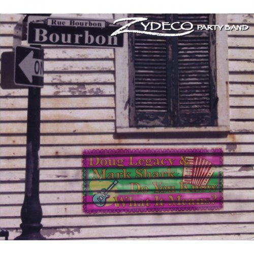 Zydeco Party Band - Do You Know What It Means? (2007)