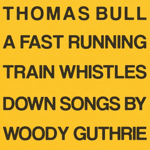 Thomas Bull - A Fast Running Train Whistles Down (2022)