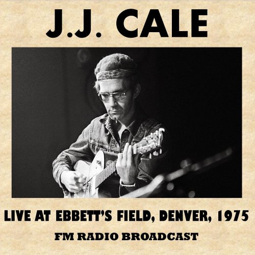 JJ Cale - Live at Ebbett's Field, Denver, 1975 (FM Radio Broadcast) (1975)