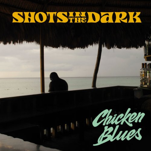 Shots In The Dark - Chicken Blues (2022) [Hi-Res]