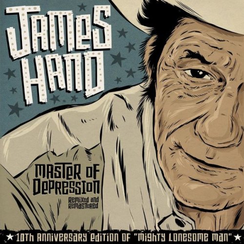 James Hand - Master of Depression: 10th Anniversary of Mighty Lonesome Man - Remixed & Remastered (2022)