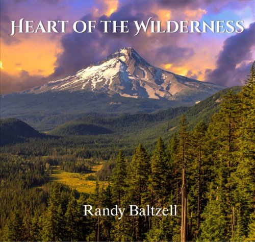 Randy Baltzell - Heart of the Wilderness (2018)