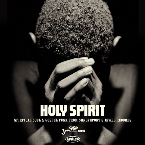 VA - Holy Spirit (Spiritual Soul & Gospel Funk From Shreveport's Jewel Records) (2012)