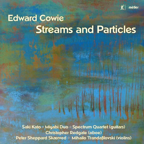 Peter Sheppard Skærved - Edward Cowie: Streams and Particles (2022) [Hi-Res]