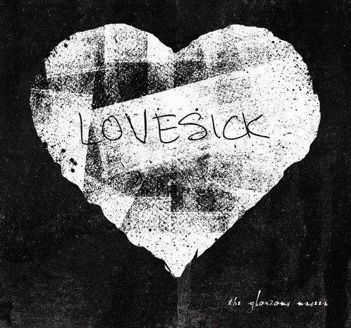 The Glorious Unseen - Lovesick (2012)