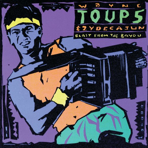Zydecajun, Wayne Toups - Blast From The Bayou (1988)
