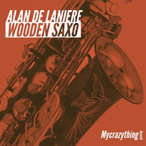 Alan De Laniere - Wooden Saxo (2022)