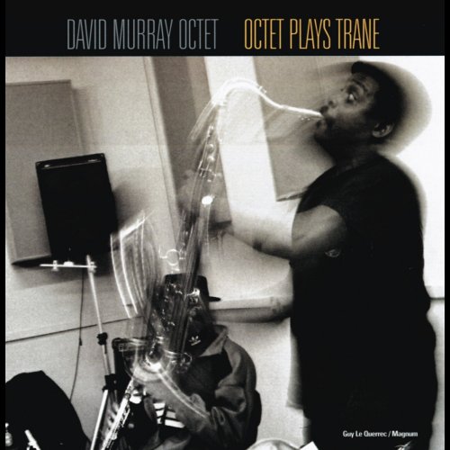 David Murray - Octet Plays Trane (1999)