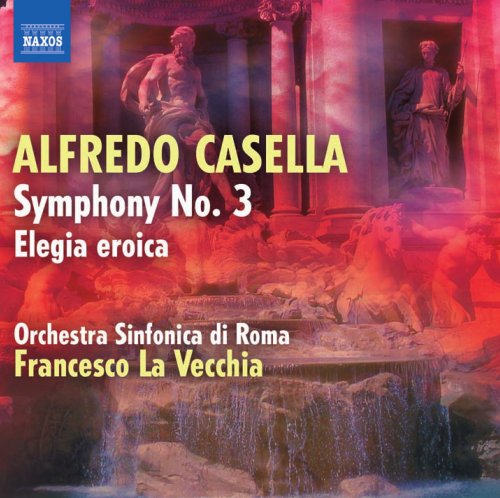 Francesco La Vecchia, Orchestra Simphonica di Roma - Casella: Symphony No. 3 / Elegia Eroica (2011)