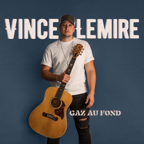 Vince Lemire - Gaz au fond (2022) Hi-Res