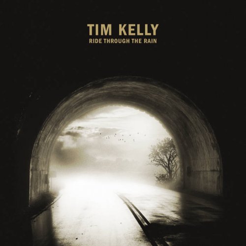 Tim Kelly - Ride Through The Rain (2021)