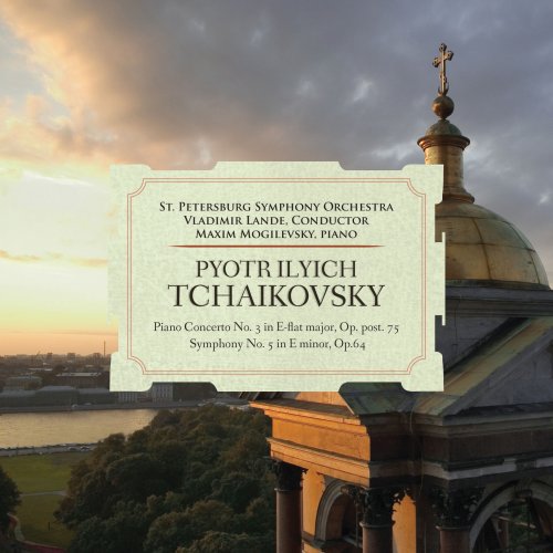 St.Petersburg Symphony Orchestra, Maxim Moglievsky, Vladimir Lande - Tchaikovsky Piano Concerto No. 3, Symphony No. 5 (2011)