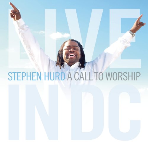 Stephen Hurd - A Call To Worship: Live In DC (2004)