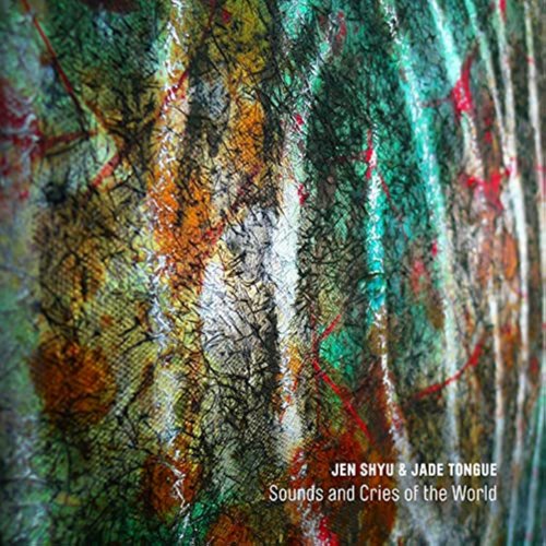 Jen Shyu & Jade Tongue - Sounds And Cries Of The World (2015) [Hi-Res]