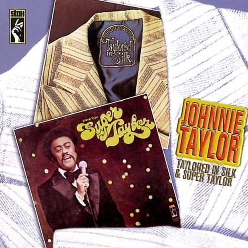 Johnnie Taylor - Taylored In Silk/Super Taylor (2000)
