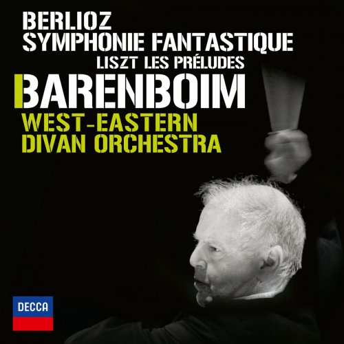 West-Eastern Divan Orchestra, Daniel Barenboim - Berlioz: Symphonie Fantastique / Liszt: Les Préludes (2013)