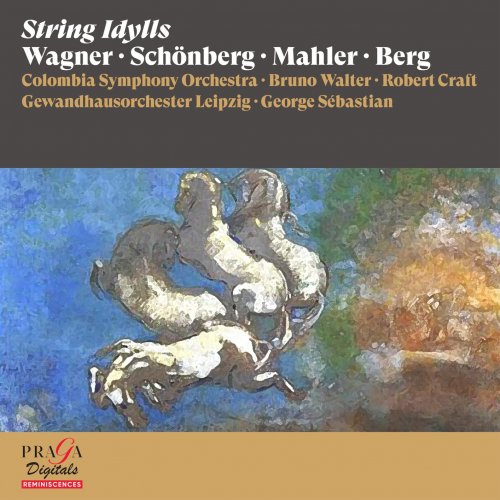 Colombia Symphony Orchestra, Bruno Walter, Robert Craft, Gewandhausorchester Leipzig, George Sébastian - String Idylls [Wagner, Schönberg, Mahler, Berg] (2022) [Hi-Res]