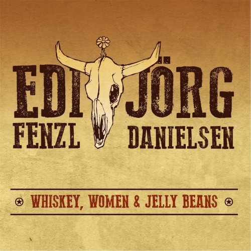 Edi Fenzl, Jörg Danielsen - Whiskey, Women & Jelly Beans (2014)