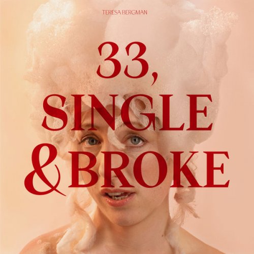 Teresa Bergman - 33, Single & Broke (2022)