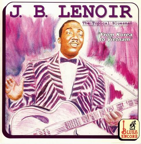 J. B. Lenoir - The Topical Bluesman-From Korea To Vietnam (1991)