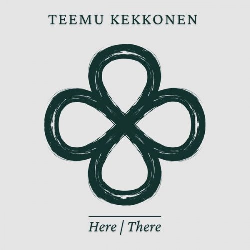 Teemu Kekkonen - Here/There (2022)