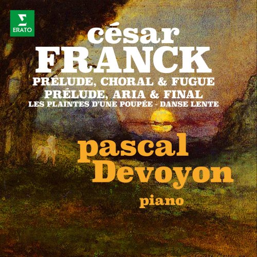 Pascal Devoyon - Franck: Prélude, choral et fugue, Prélude, aria et final, Les plaintes d'une poupée & Danse lente (2022) [Hi-Res]