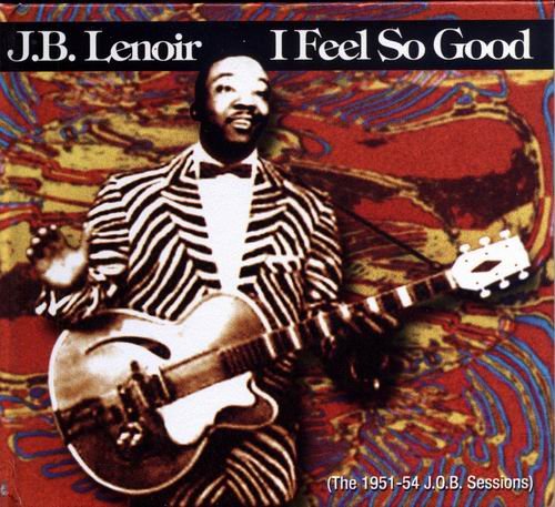 J.B. Lenoir - I Feel So Good (2003)