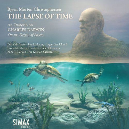 Ensemble 96, Telemark Chamber Orchestra - The Lapse of Time, an Oratorio on Charles Darwin: On the Origin of Species (2022) [Hi-Res]