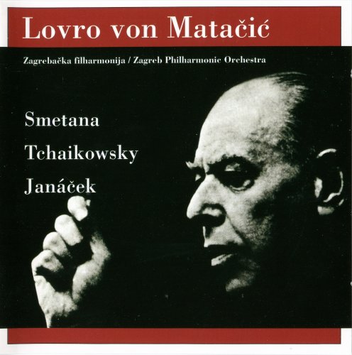 Zagreb Philharmonic Orchestra, Lovro von Matacic - Smetana, Tchaikovsky, Janáček (2005)