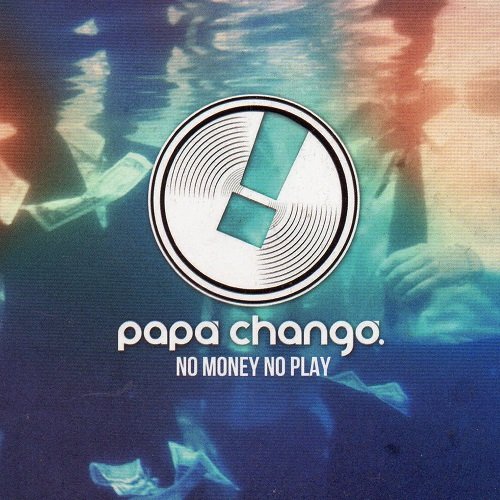 Papa Chango - No Money No Play (2018)