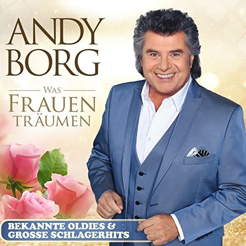 Andy Borg - Was Frauen träumen - Bekannte Oldies & Grosse Schlagerhits (2022)