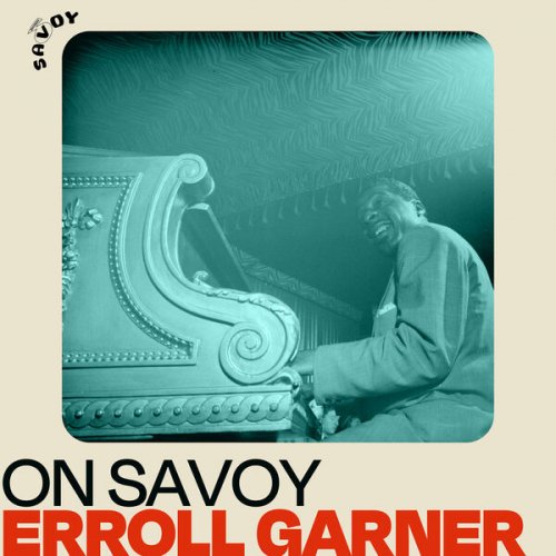 Erroll Garner - On Savoy: Erroll Garner (2022)