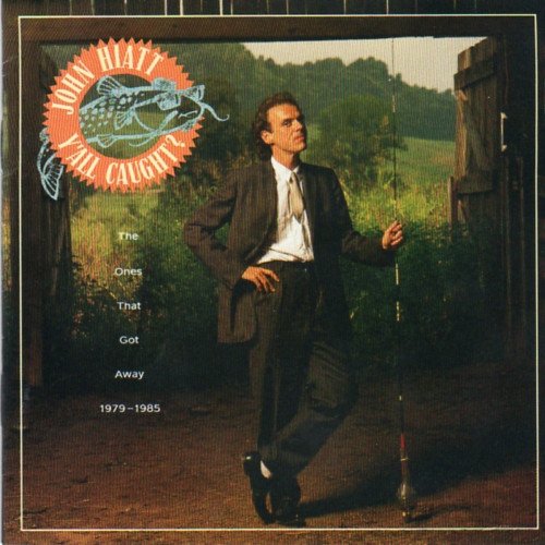 John Hiatt - Y'All Caught? - The Ones That Got Away 1979-1985 (1989)